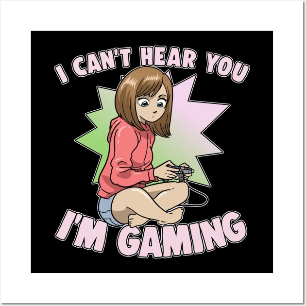 I Can't Hear You I'm Gaming Anime Girl Gamer Wall Art by ModernMode